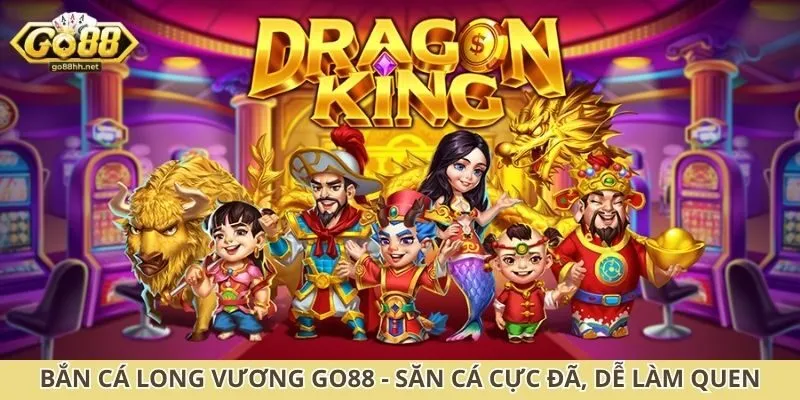Bắn cá long vương Go88