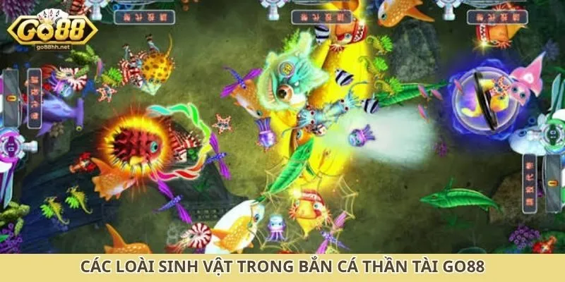 Các loài sinh vật trong bắn cá thần tài Go88