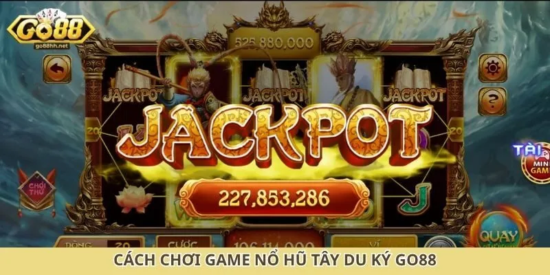Cách chơi game nổ hũ Tây Du Ký Go88
