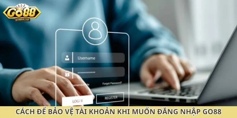 Cách để bảo vệ tài khoản khi muốn đăng nhập Go88