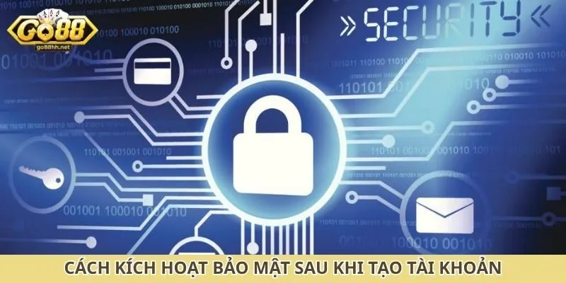 Cách kích hoạt bảo mật sau khi tạo tài khoản