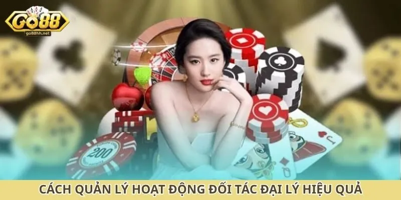 Cách quản lý hoạt động đối tác đại lý hiệu quả