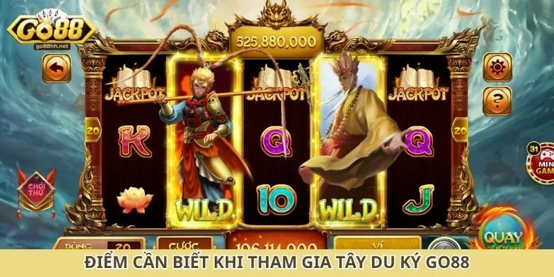 Điểm cần biết khi tham gia Tây Du Ký Go88