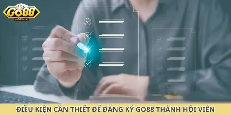 Điều kiện cần thiết để đăng ký Go88 thành hội viên