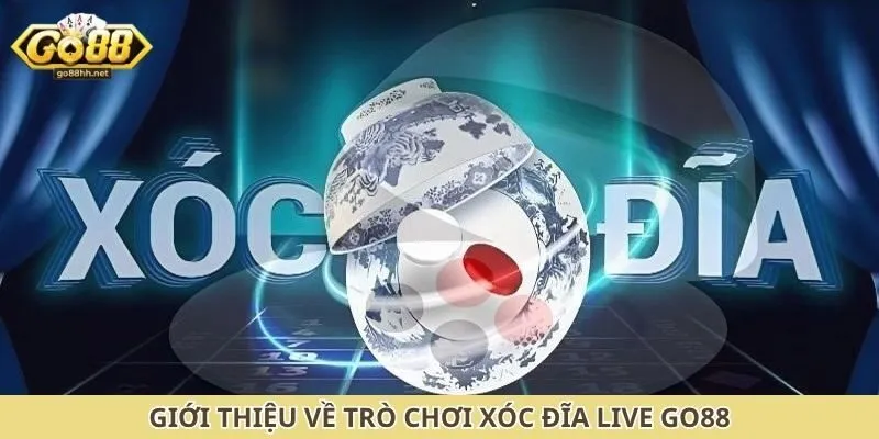 Giới thiệu về trò chơi xóc đĩa live Go88