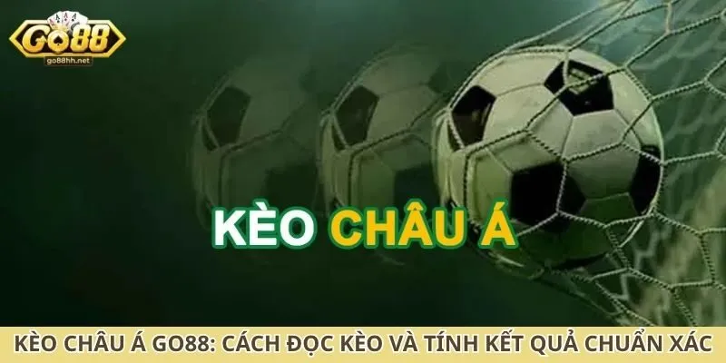 kèo châu Á Go88