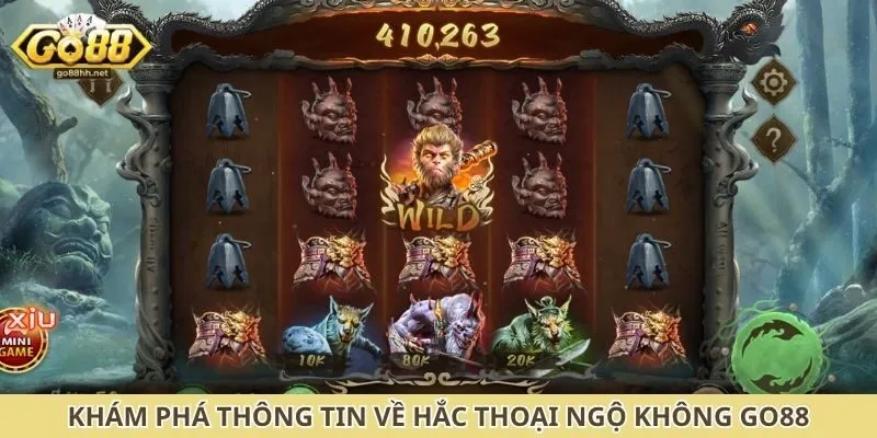 Khám phá thông tin về hắc thoại ngộ không Go88