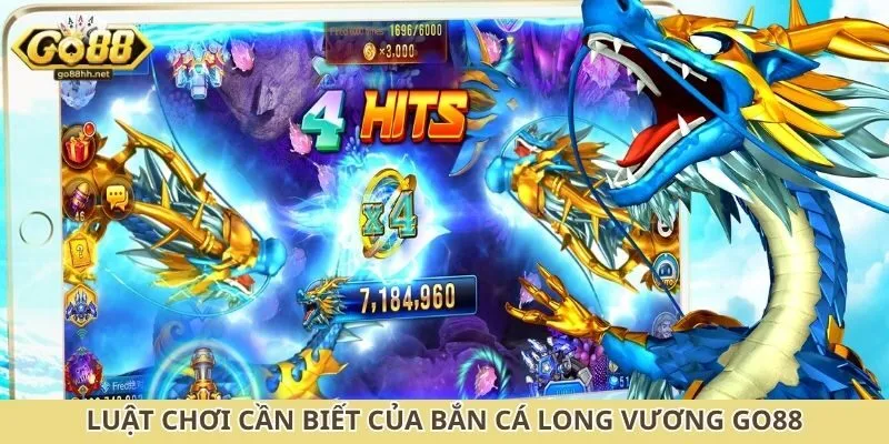 Luật chơi cần biết của bắn cá long vương Go88