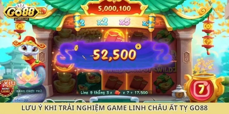 Lưu ý khi trải nghiệm game linh châu ất tỵ Go88