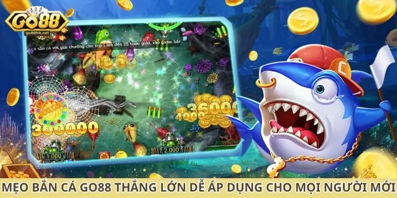 Mẹo bắn cá Go88 thắng lớn