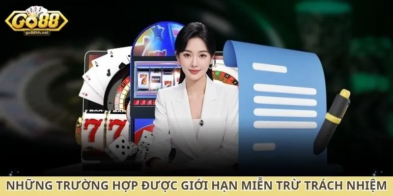 Những trường hợp được giới hạn miễn trừ trách nhiệm