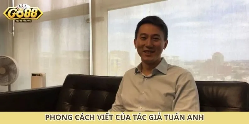 Phong cách viết của tác giả Tuấn Anh