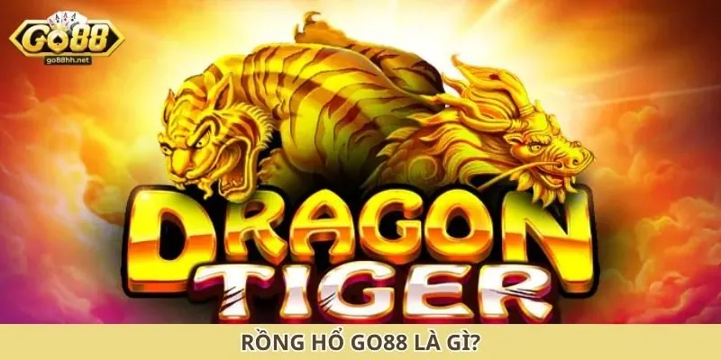 Rồng hổ Go88 là gì?