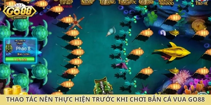 Thao tác nên thực hiện trước khi chơi bắn cá vua Go88