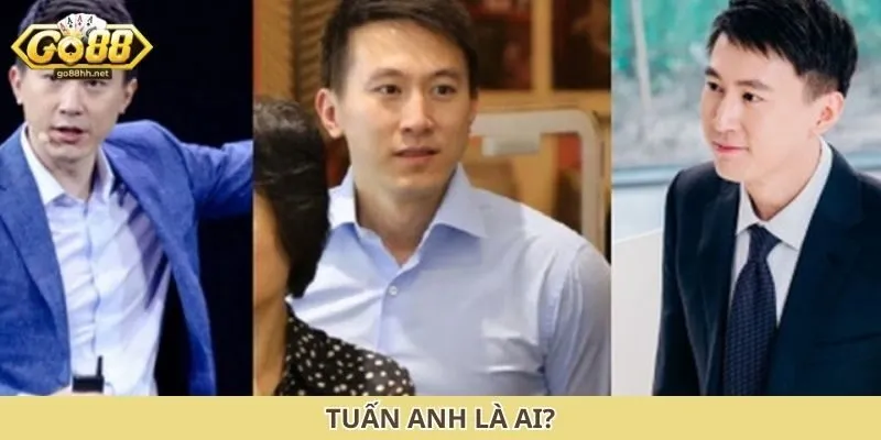 Tuấn Anh là ai?